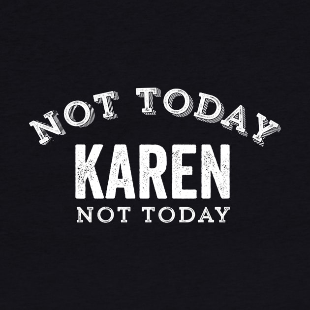 Not Today Karen Not Today Funny Manager Customer Complain Meme Gift by HuntTreasures